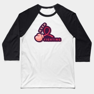 Keep Fighting - Breast cancer support stickers Baseball T-Shirt